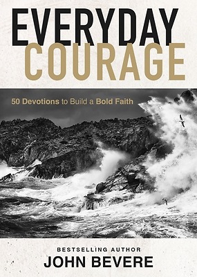Everyday Courage - 50 Devotions to Build a Bold Fa