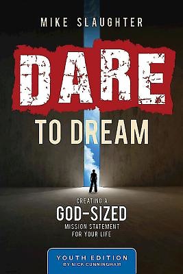 Dare To Dream Youth Edition: Creating A God-Sized Mission Statement For Your Life (Dare To Dream Series) (9781426775802)