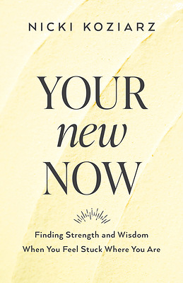Your New Now - Finding Strength and Wisdom When Yo | Cokesbury