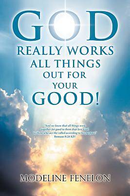 Picture of God Really Works All Things Out for Your Good!