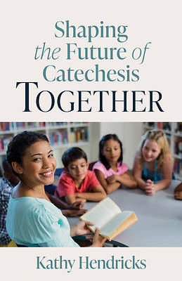 Picture of Shaping the Future of Catechesis Together
