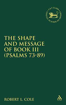 Picture of Shape and Message of Book III (Psalms 73-89)