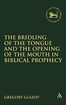 Picture of Bridling of the Tongue and the Opening of the Mouth in Biblical Prophecy