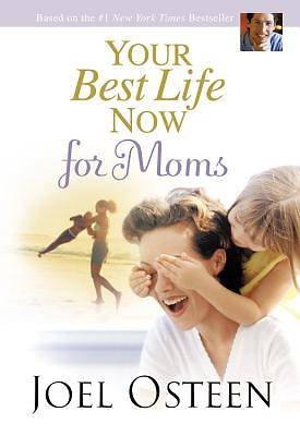 Picture of Your Best Life Now for Moms