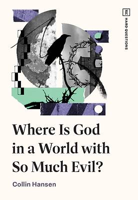 Picture of Where Is God in a World with So Much Evil?