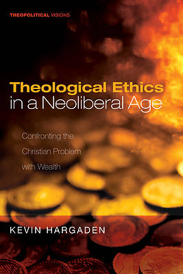 Picture of Theological Ethics in a Neoliberal Age