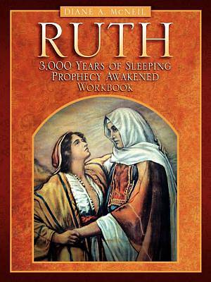 Picture of Ruth 3,000 Years of Sleeping Prophecy Awakened -Workbook