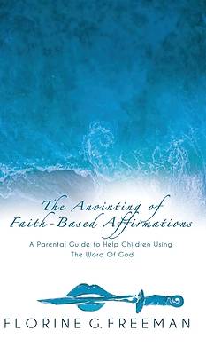 Picture of The Anointing of Faith-Based Affirmations