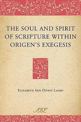 Picture of The Soul and Spirit of Scripture Within Origen's Exegesis