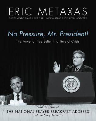 Picture of No Pressure, Mr. President! the Power of True Belief in a Time of Crisis