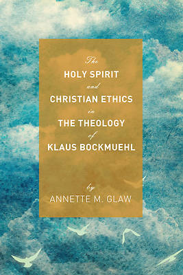 Picture of The Holy Spirit and Christian Ethics in the Theology of Klaus Bockmuehl