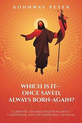 Picture of Which Is It- Once Saved, Always Born-Again?