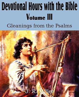 Picture of Devotional Hours with the Bible Volume III, Gleanings from the Psalms