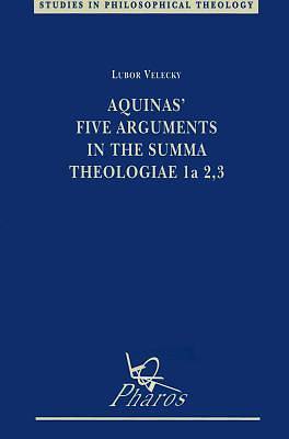 Picture of Aquinas' Five Arguments in the Summa Theologiae 1a 2, 3