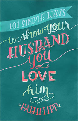 Picture of 101 Simple Ways to Show Your Husband You Love Him