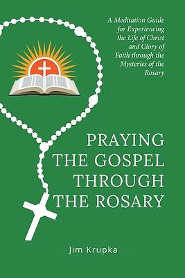 Picture of Praying the Gospel Through the Rosary