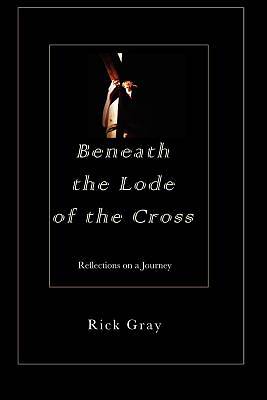 Picture of Beneath the Lode of the Cross