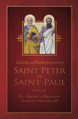The Life and Martyrdom of St. Peter and St. Paul