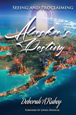 Picture of Seeing and Proclaiming Alaska's Destiny