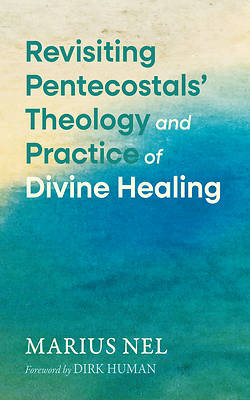 Picture of Revisiting Pentecostals' Theology and Practice of Divine Healing