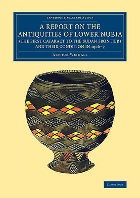 Picture of A Report on the Antiquities of Lower Nubia (the First Cataract to the Sudan Frontier) and Their Condition in 1906-7
