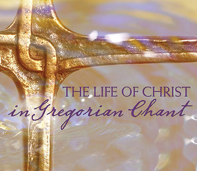 Picture of The Life of Christ in Gregorian Chant