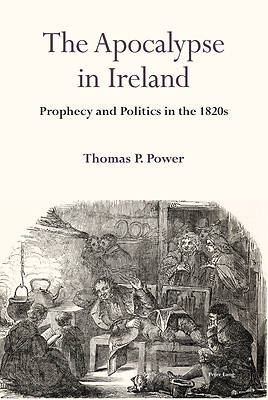 Picture of The Apocalypse in Ireland; Prophecy and Politics in the 1820s