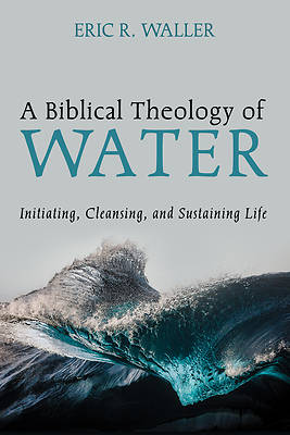Picture of A Biblical Theology of Water