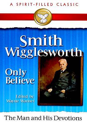 Picture of Smith Wigglesworth Only Believe