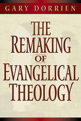 Picture of The Remaking of Evangelical Theology