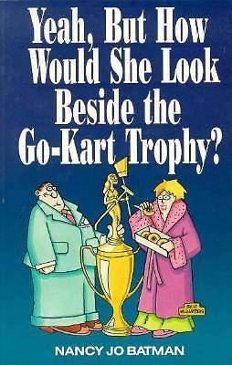 Picture of Yeah, But How Would She Look Beside the Go-Kart Trophy?