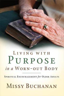 Picture of Living with Purpose in a Worn-Out Body