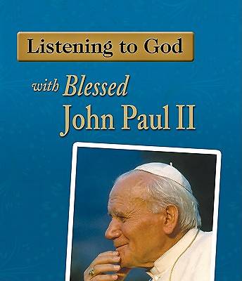 Picture of Listening to God with Blessed John Paul II