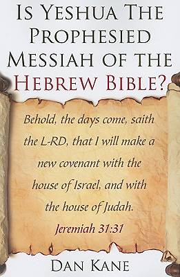 Picture of Is Yeshua the Prophesied Messiah of the Hebrew Bible?