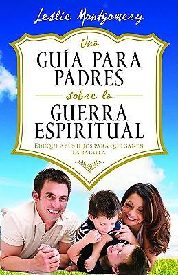 Picture of Una Guia Para Padres Sobre La Guerra Espiritual