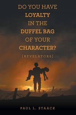 Picture of Do You Have Loyalty in the Duffel Bag of Your Character?