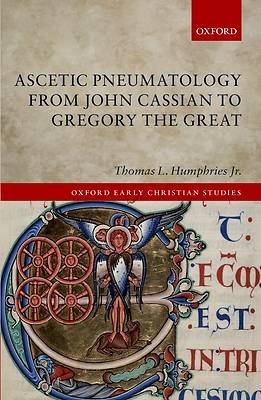 Picture of Ascetic Pneumatology from John Cassian to Gregory the Great