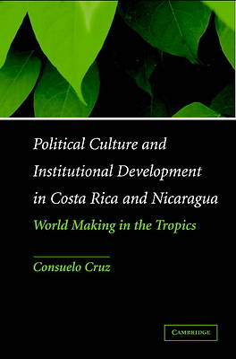 Picture of Political Culture and Institutional Development in Costa Rica and Nicaragua