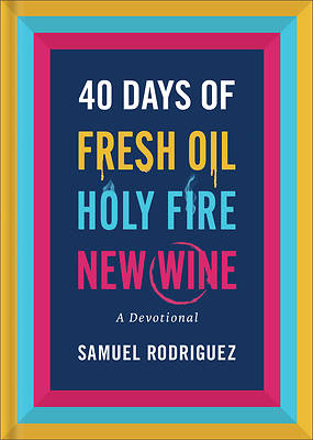 Picture of 40 Days of Fresh Oil, Holy Fire, New Wine