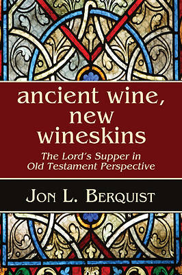 Picture of Ancient Wine, New Wineskins