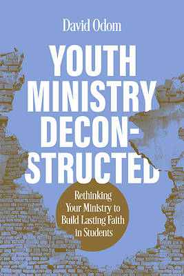 Youth Ministry Deconstructed