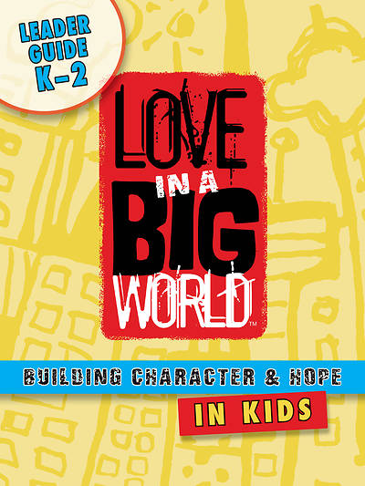 Picture of Love in a Big World Twelve Session Leader Guide K-2