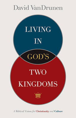 Picture of Living in God's Two Kingdoms