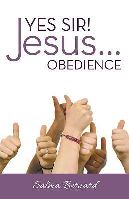 Picture of Yes Sir! Jesus...Obedience