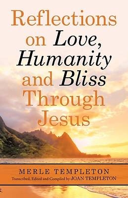 Picture of Reflections on Love, Humanity and Bliss Through Jesus
