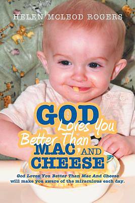 Picture of God Loves You Better Than Mac and Cheese