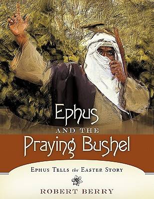 Picture of Ephus and the Praying Bushel