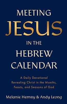 Meeting Jesus in the Hebrew Calendar