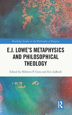 E.J. Lowe's Metaphysics and Philosophical Theology