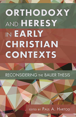 Picture of Orthodoxy and Heresy in Early Christian Contexts
